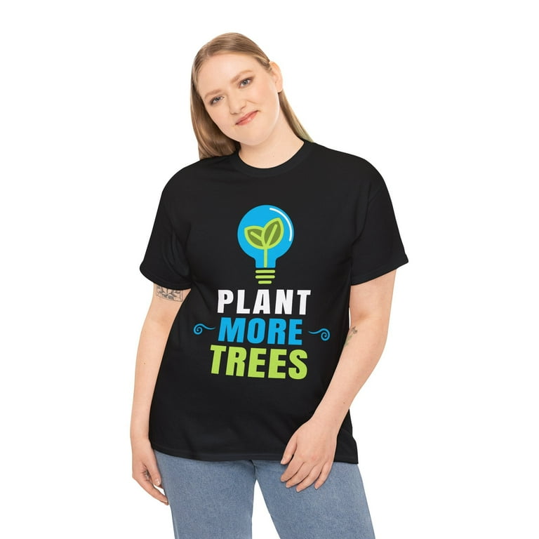 Plant More Trees T-Shirt Gift For Arbor Day Earth Day Tee Plant More Trees T-Shirt Gift For Arbor Day Earth Day Tee