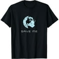 thumbnail image 1 of Earth Day Shirt, Save Me Cute Environment World Gift, 1 of 3