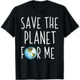 thumbnail image 1 of Earth Day T-Shirt Save The Planet For Me Climate Change, 1 of 4
