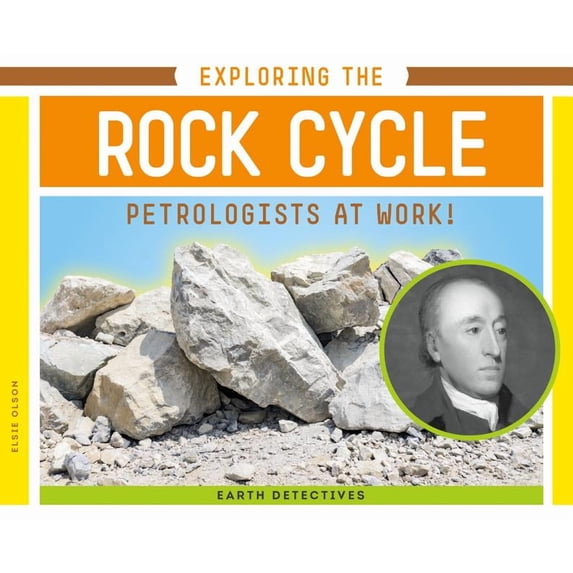 Earth Detectives Exploring the Rock Cycle: Petrologists at Work!: Petrologists at Work!, (Hardcover)