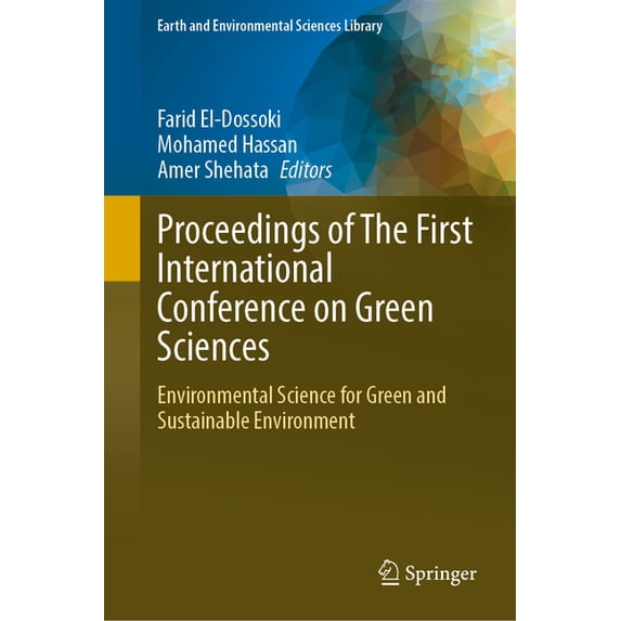 Earth and Environmental Sciences Library Proceedings of the First International Conference on Green Sciences: Environmental Science for Green and Sustainable Env, (Hardcover)