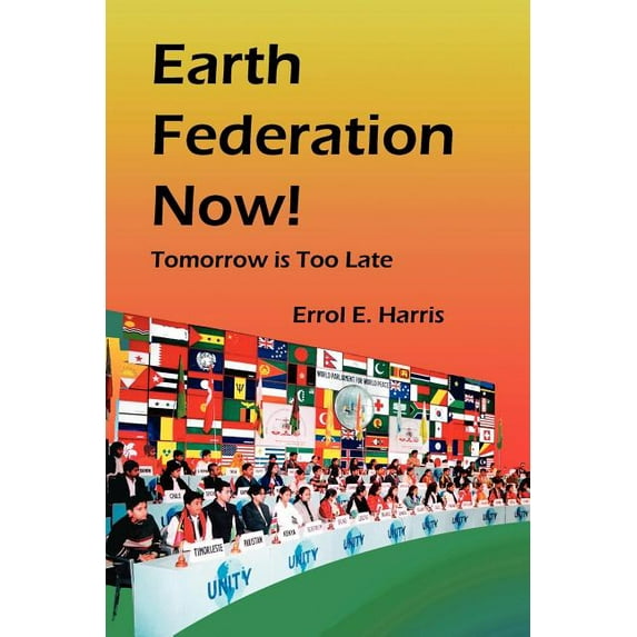 Earth Federation Now: Tomorrow Is Too Late -- Pbk (Paperback)