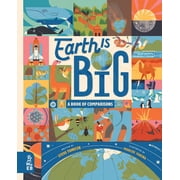 Earth Is Big A Book of Comparisons, Hardcover