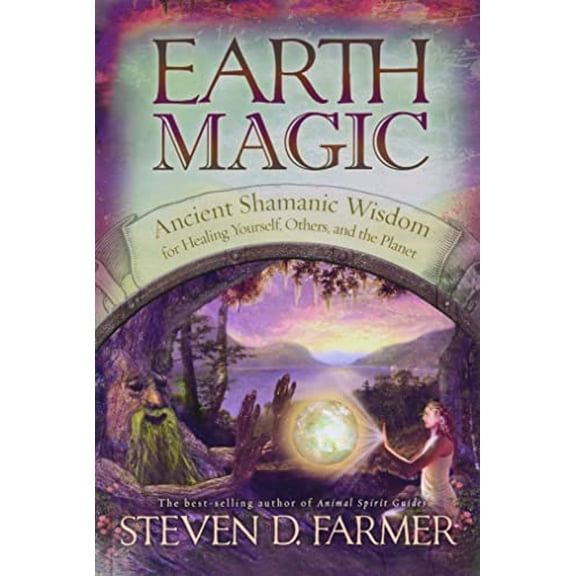 Pre-Owned Earth Magic: Ancient Spiritual Wisdom for Healing Yourself, Others and the Planet (Paperback) 1401920055 9781401920050