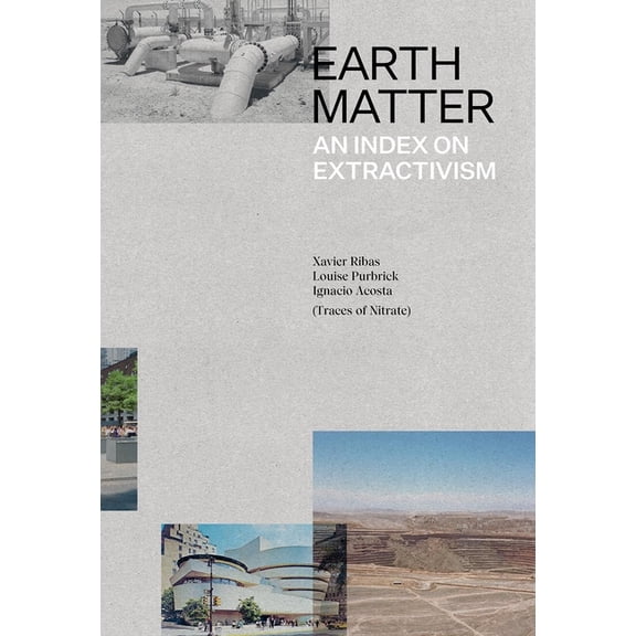 Earth Matter: An Index on Extractivism, (Paperback)