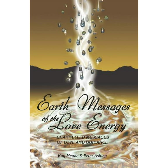 Earth Messages of the Love Energy: Channelled Messages of Love and Guidance, (Paperback)