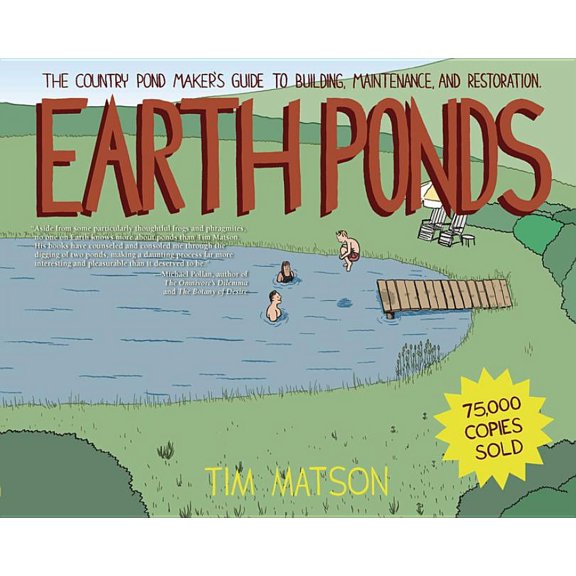 Earth Ponds: The Country Pond Maker's Guide to Building, Maintenance, and Restoration (Paperback)