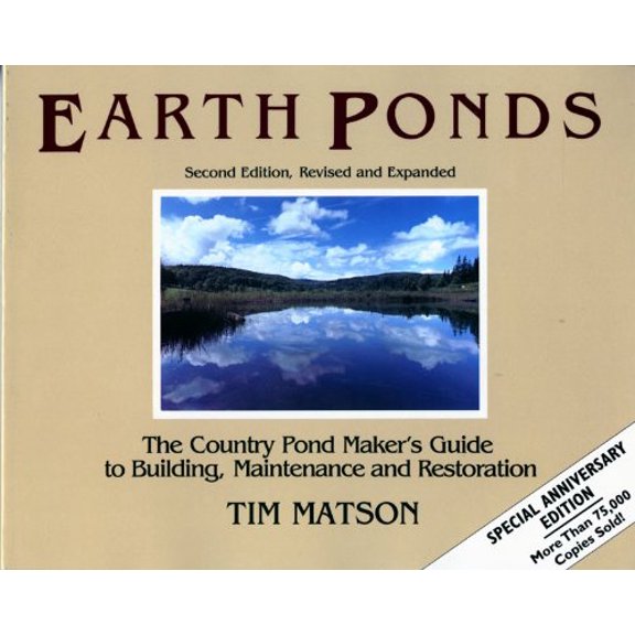 Pre-Owned Earth Ponds: The Country Pond Maker's Guide to Building, Maintenance and Restoration (Paperback) 0881501557 9780881501551