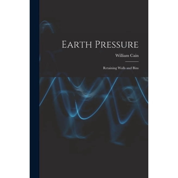 Earth Pressure: Retaining Walls and Bins (Paperback)
