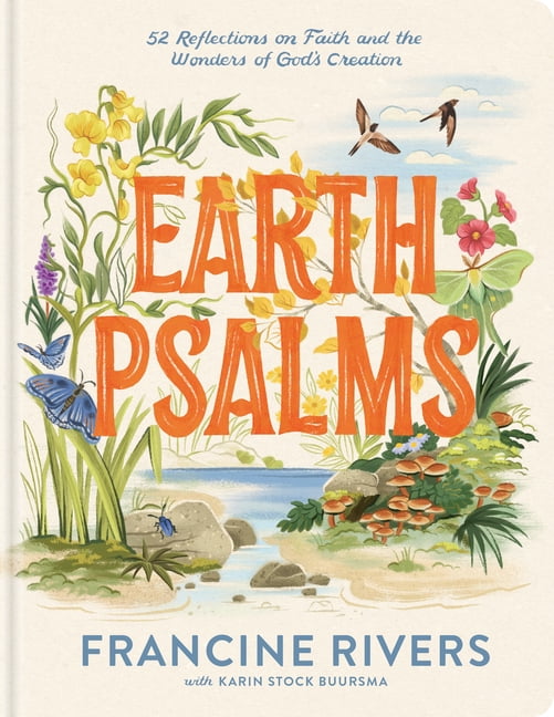 Earth Psalms: 52 Reflections on Faith and the Wonders of God's Creation, (Hardcover)