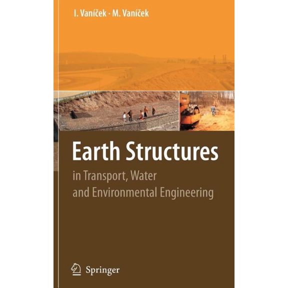 Earth Structures: In Transport, Water and Environmental Engineering, (Hardcover)