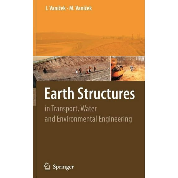 Earth Structures: In Transport, Water and Environmental Engineering, (Hardcover)