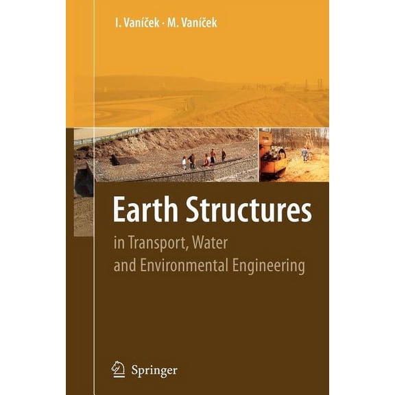 Earth Structures: In Transport, Water and Environmental Engineering, (Paperback)