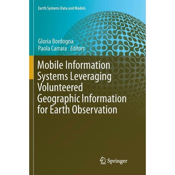 Earth Systems Data and Models Mobile Information Systems Leveraging Volunteered Geographic Information for Earth Observation, Book 4, (Paperback)