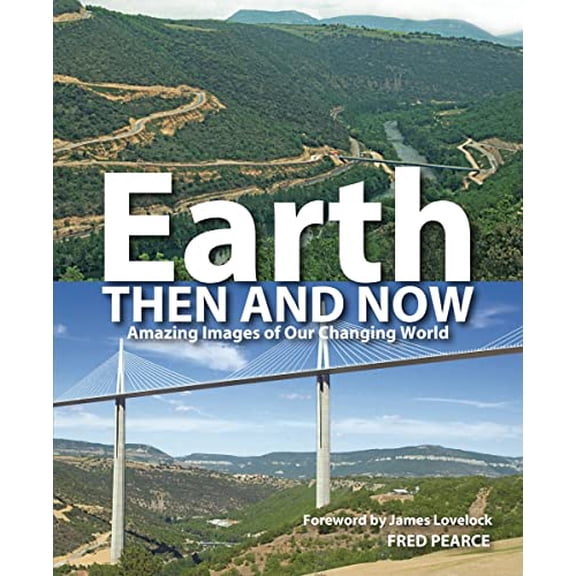 Pre-Owned Earth Then and Now: Amazing Images of Our Changing World (Paperback) 1554077710 9781554077717