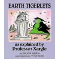 thumbnail image 1 of Pre-Owned Earth Tigerlets, as Explained by Professor Xargle (Hardcover) 0525447326 9780525447320, 1 of 1