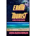 thumbnail image 1 of EARTH TOURIST A Sci-Fi Romance: Escape The Galaxy, Find Yourself, Rewrite Your Story, (Paperback), 1 of 1