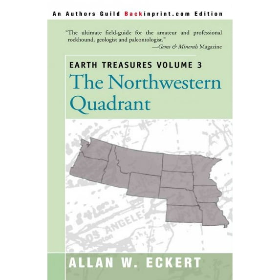 Earth Treasures (Back in Print): Earth Treasures, Vol 3: The Northwestern Quadrant: Idaho, Iowa, Kansas, Minnesota, Missouri, Montana, Nebraska, North Dakota, Oregon, South Dakota, Washington and Wyom