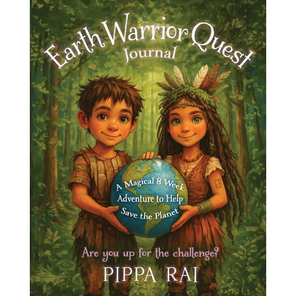 Earth Warrior Quest Journal: A Magical 8 Week Adventure to Help Save the Planet, (Paperback)