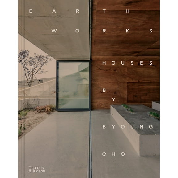 Earth Works: Houses by Byoung Cho, (Hardcover)