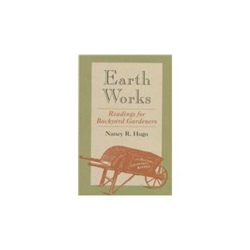 Pre-Owned Earth Works: Readings for Backyard Gardeners (Hardcover) 0813917549 9780813917542