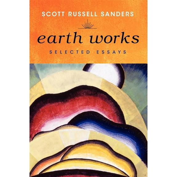 Earth Works: Selected Essays, (Paperback)