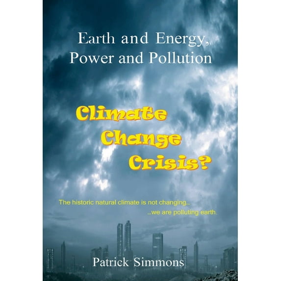 Earth and Energy, Power and Pollution: Climate Change Crisis?, (Hardcover)
