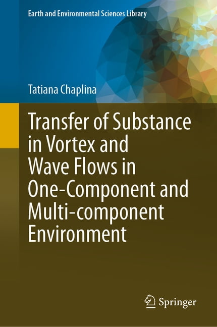 Earth and Environmental Sciences Library Transfer of Substance in Vortex and Wave Flows in One-Component and Multi-Component Environment, (Hardcover)