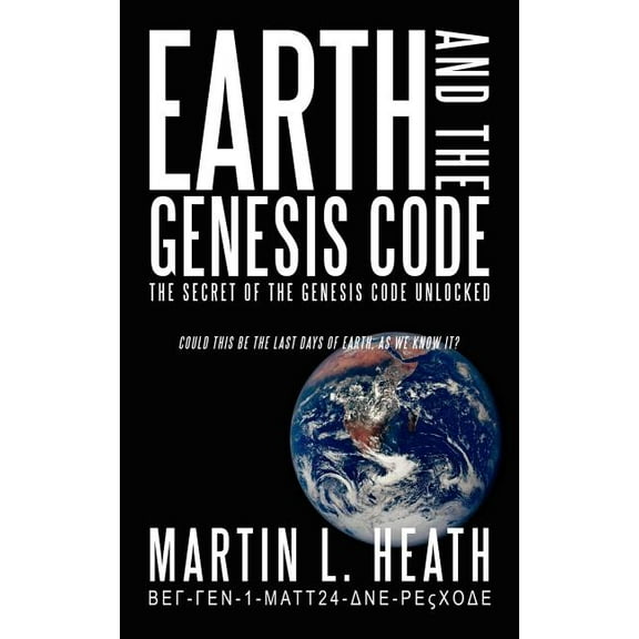 Earth and The Genesis Code: The Secret of the Genesis Code Unlocked
