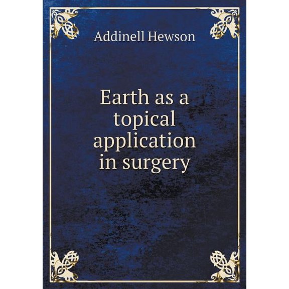 Earth as a topical application in surgery (Paperback)