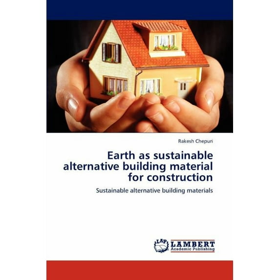 Earth as sustainable alternative building material for construction (Paperback)