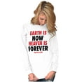 thumbnail image 1 of Earth is Now Heaven is Forever Long Sleeve TShirt Men Women Brisco Brands S, 1 of 6