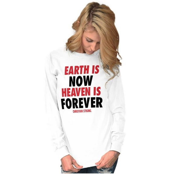Earth is Now Heaven is Forever Long Sleeve TShirt Men Women Brisco Brands S