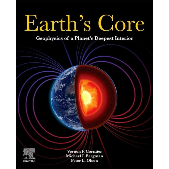 Earth's Core: Geophysics of a Planet's Deepest Interior, (Paperback)