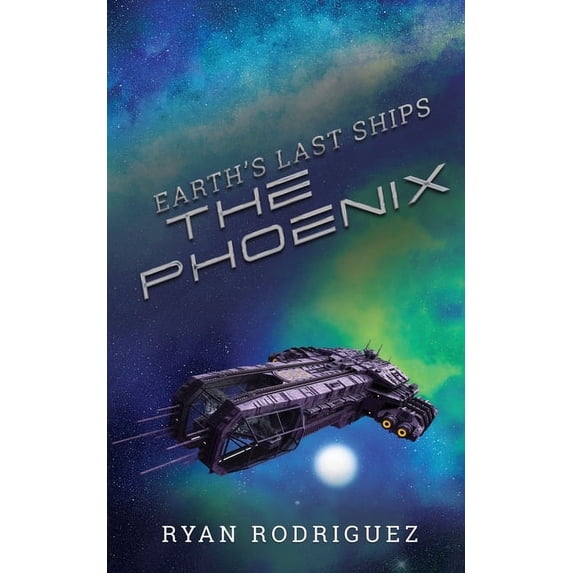 Earth's Last Ships: The Phoenix, (Paperback)