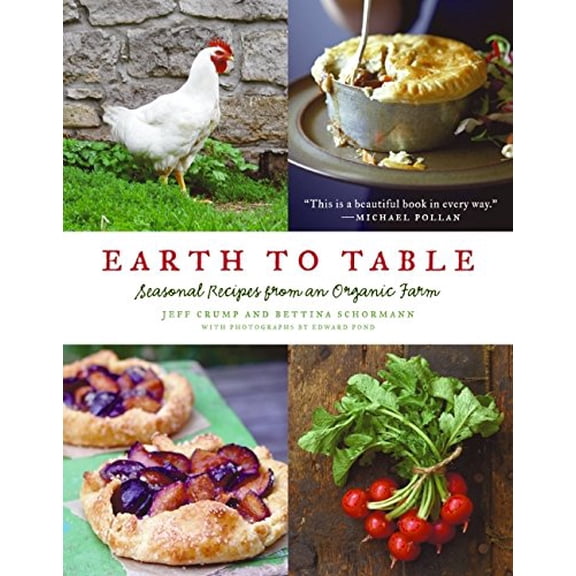 Pre-Owned Earth to Table: Seasonal Recipes from an Organic Farm (Hardcover) 0061825948 9780061825941