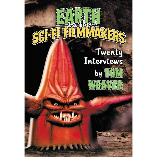Earth vs. the Sci-Fi Filmmakers: 20 Interviews (Paperback)