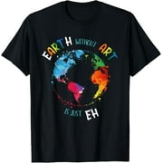 FAHUANGGE Earth without Art is just Eh T-Shirt