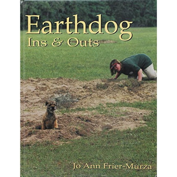 Pre-Owned Earthdog Ins and Outs: Guiding Natural Instincts for Success in Earthdog Tests and Den Trials (Hardcover) 0940269155 9780940269156