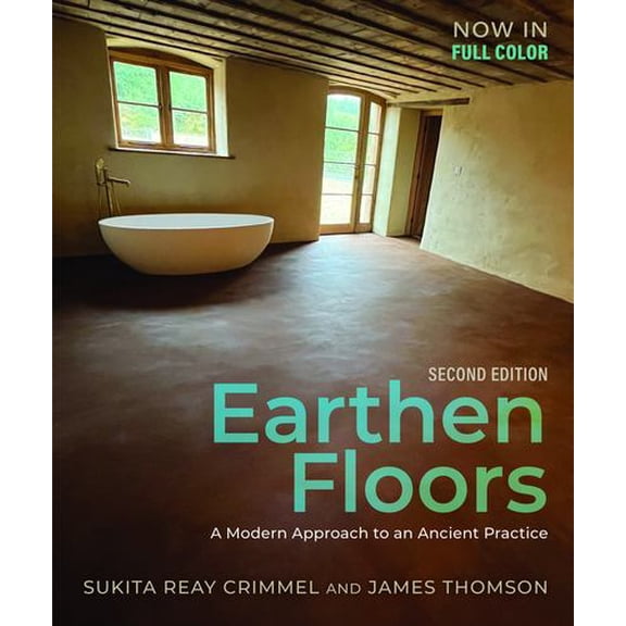 Earthen Floors, Second Edition: A Modern Approach to an Ancient Practice