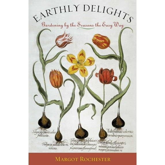 Earthly Delights: Gardening by the Seasons the Easy Way, (Hardcover)