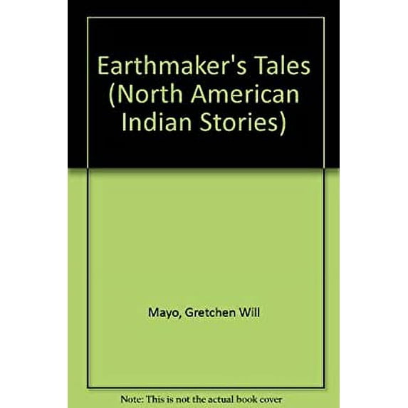 Pre-Owned Earthmakers Tales North American Indian Stories Paperback Gretchen Will Mayo