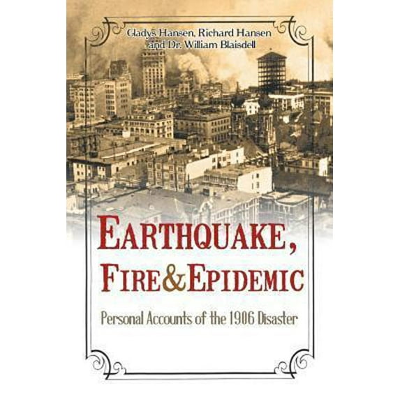 Earthquake, Fire & Epidemic : Personal Accounts of the 1906 Disaster (Paperback)
