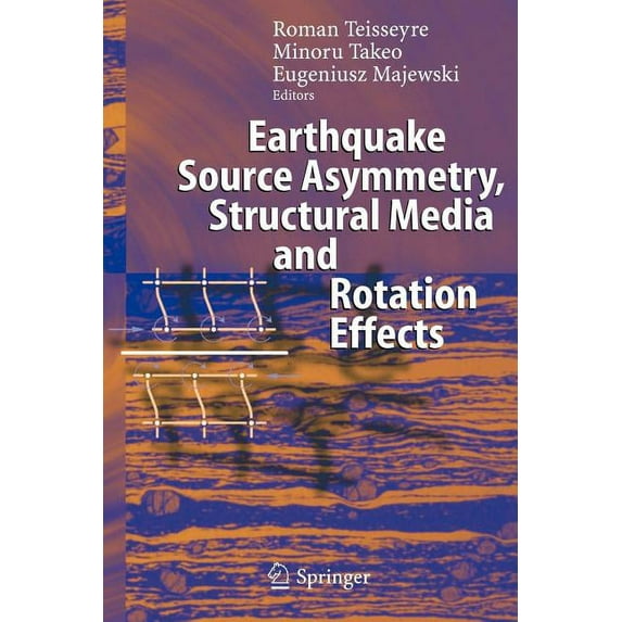 Earthquake Source Asymmetry, Structural Media and Rotation Effects, (Paperback)