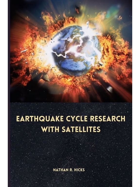 Earthquake cycle research with satellites, (Paperback)