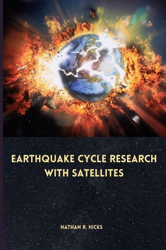 Earthquake cycle research with satellites, (Paperback)