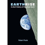 Earthrise A short history of the whole Earth - Second Edition, Paperback