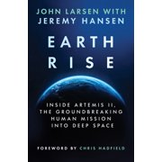 Earthrise Inside Artemis II, the Groundbreaking Human Mission Into Deep Space, Hardcover