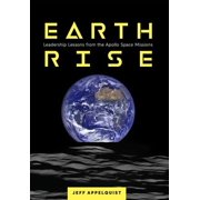 Earthrise Leadership Lessons from the Apollo Space Missions, Hardcover