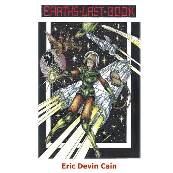 Earths Last Book: Standard Edition Paperback 1522888586 9781522888581 Eric Devin Cain